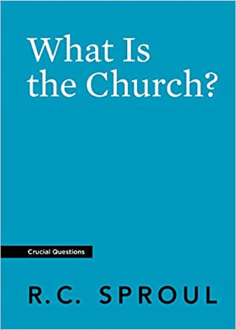 What Is the Church? (Crucial Questions)