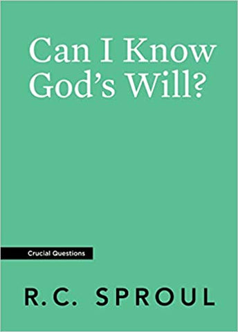 Can I Know God’s Will? (Crucial Questions)
