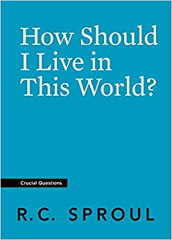 How Should I Live in this World? (Crucial Questions)