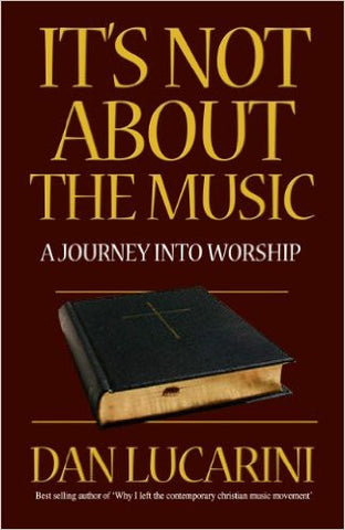 It's Not About the Music: A Journey Into Worship