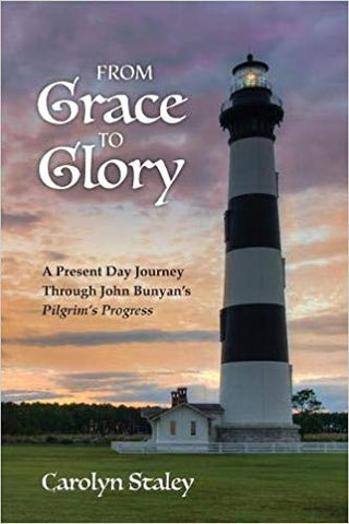 From Grace to Glory: A Present Day Journey Through John Bunyan's 'Pilgrim's Progress'