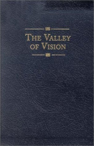 Valley of Vision : A Collection of Puritan Prayers and Devotions (Bonded Leather)