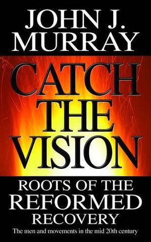 Catch the Vision: Roots of the Reformed Recovery