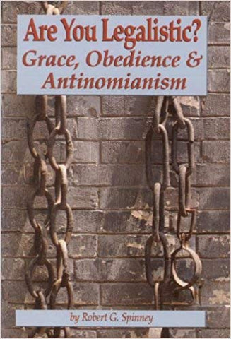 Are You Legalistic?: Grace, Obedience & Antinomianism