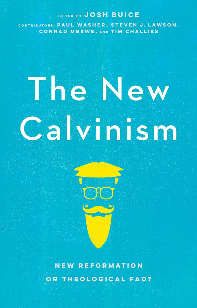 The New Calvinism New Reformation or Theological Fad? Josh Buice