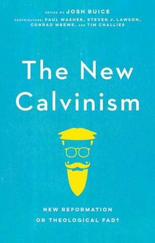 The New Calvinism New Reformation or Theological Fad? Josh Buice