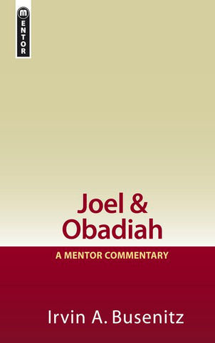 Joel & Obadiah A Mentor Commentary Irvin A. Busenitz