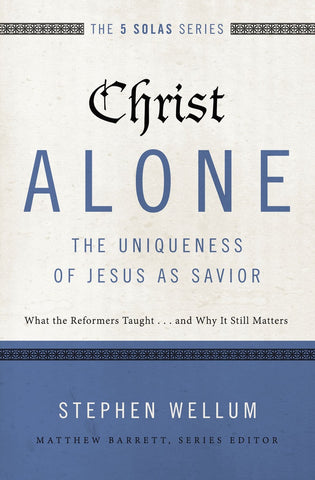  Christ Alone---The Uniqueness of Jesus as Savior Christ Alone---The Uniqueness of Jesus as Savior