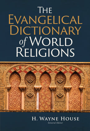 The Evangelical Dictionary of World Religions  by: H. Wayne House