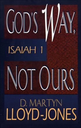 God's Way, Not Ours: Isaiah 1