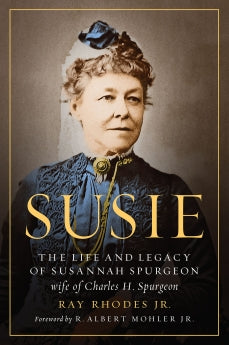 Susie: The Life and Legacy of Susannah Spurgeon, wife of Charles H. Spurgeon by     Ray Rhodes Jr.