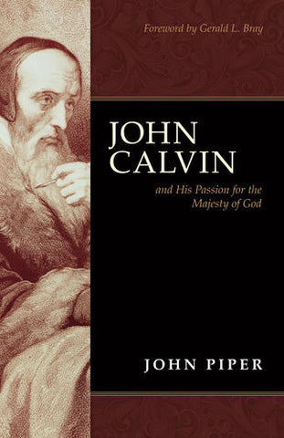 John Calvin and His Passion for the Majesty of God
