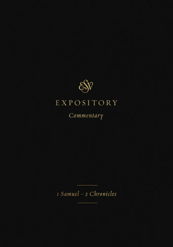ESV Expository Commentary: 1 Samuel–2 Chronicles (Volume 3)