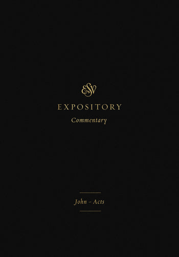 ESV Expository Commentary: John–Acts  (Volume 9)