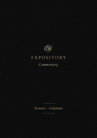 ESV Expository Commentary Vol 10: Romans - Galatians
