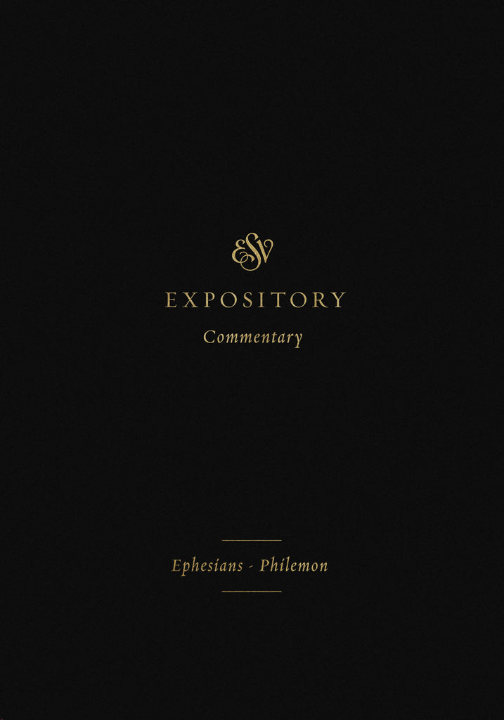 ESV Expository Commentary: Ephesians–Philemon  Volume 11  Series edited by Iain M. Duguid, James M. Hamilton Jr., Jay Sklar
