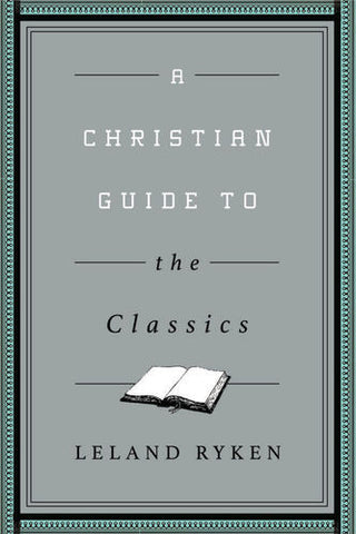 A Christian Guide to the Classics (Christian Guides to the Classics)