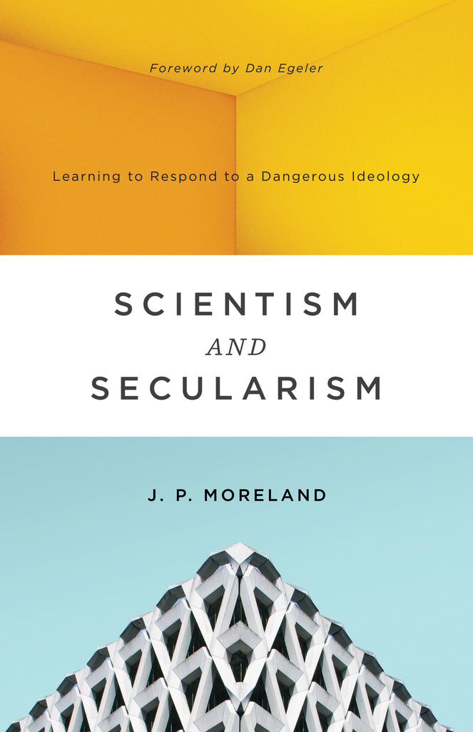 Scientism and Secularism: Learning to Respond to a Dangerous Ideology  By J. P. Moreland