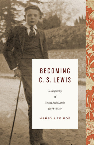Becoming C. S. Lewis: A Biography of Young Jack Lewis  1898–1918