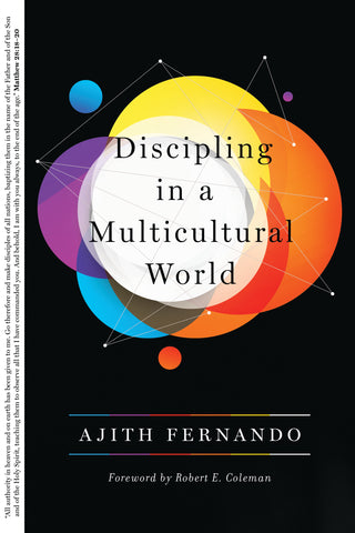 Discipling in a Multicultural World  By Ajith Fernando, Foreword by Robert E. Coleman