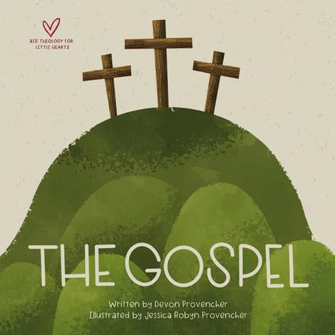 The Gospel: Big Theology for Little Hearts Board Book