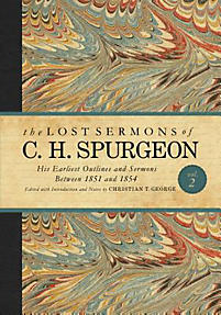 Lost Sermons of C. H. Spurgeon Volume II: A Critical Edition of His Earliest Outlines and Sermons between 1851 and 1854