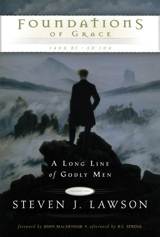 Foundations of Grace: A Long Line of Godly Men Series, Volume 1