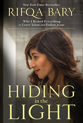 Hiding In The Light Why I Risked Everything To Leave Islam And Follow Jesus