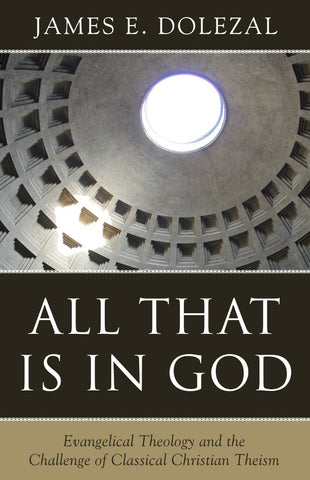 All That Is In God James E. Dolezal