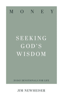 Money: Seeking God's Wisdom (31-Day Devotionals for Life)