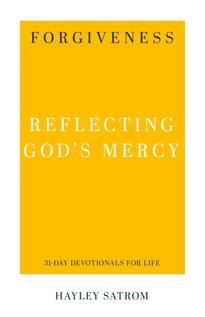 Forgiveness:Reflecting God's Mercy  (31-Day Devotionals for Life)