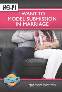 Help! I Want to Model Submission in Marriage. (Lifeline)