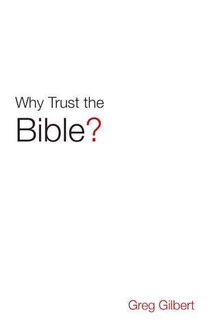  Why Trust the Bible?  25-pack  By Greg Gilbert