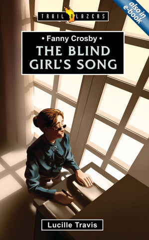 Fanny Crosby: The Blind Girl's Song (Trailblazers)