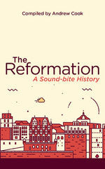 The Reformation:  A Soundbite History