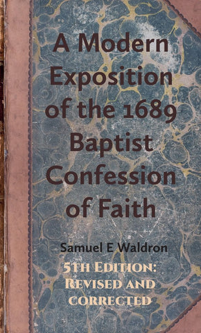 A Modern Exposition of the 1689 Baptist Confession of Faith (Hardcover)