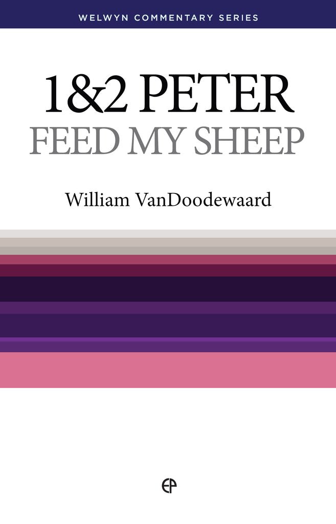 1 & 2 Peter - Feed My Sheep (Welwyn Commentary Series)