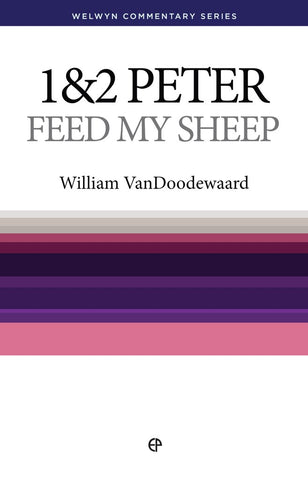1 & 2 Peter - Feed My Sheep (Welwyn Commentary Series)
