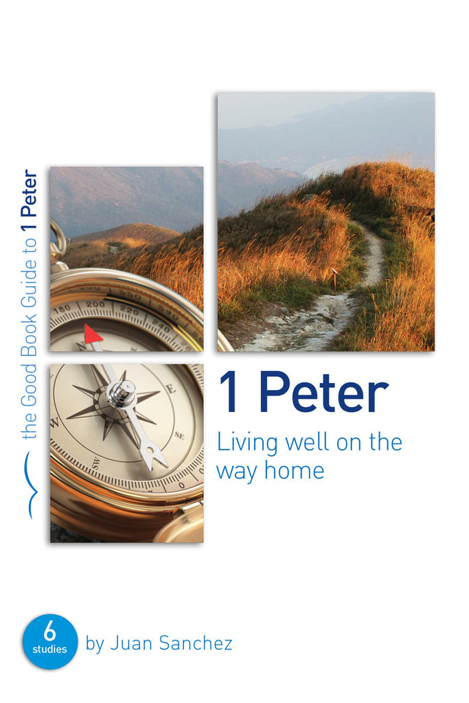 1 Peter: Living well on the way home (Good Book Guides)