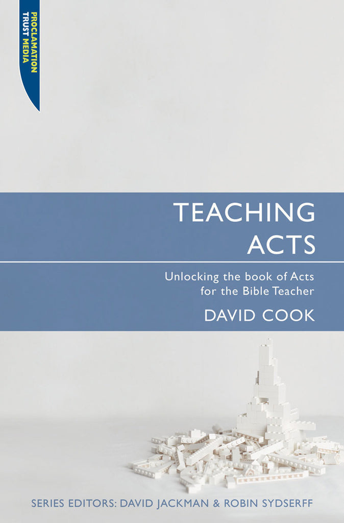 Teaching Acts: Unlocking the book of Acts for the Bible Teacher