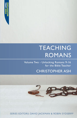 Teaching Romans Volume 2: Unlocking Romans 9-16 for the Bible Teacher