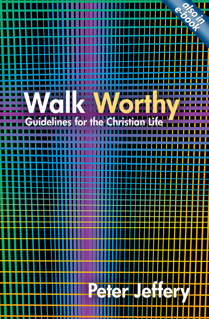 Walk Worthy: Guidelines for the Christian Faith