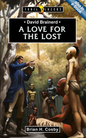 David Brainerd: A Love for the Lost (Trailblazers)