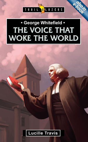 George Whitefield: Voice That Woke the World (Trailblazers)