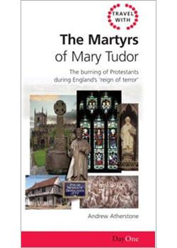 Travel with the Martyrs of Mary Tudor (Travel Guide)