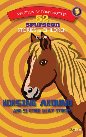52 Spurgeon stories for children, Book 5: Horsing Around