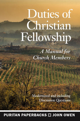 Duties of Christian Fellowship: A Manual for Church Members (Puritan Paperbacks)