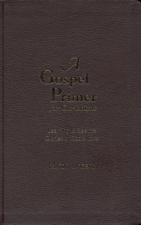A Gospel Primer for Christians (Leather-bound Edition)