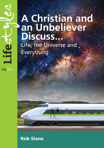 A Christian and Unbeliever Discuss... Life, the Universe and Everything