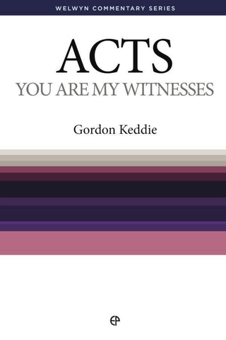 Acts: You are My Witnesses - Welwyn Commentary Series (Keddie)